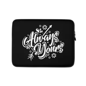 Always Yours Laptop Sleeve