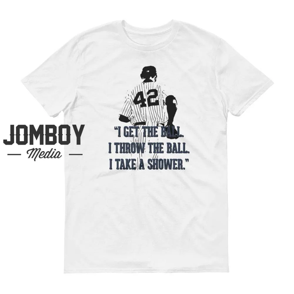 Get The Ball. Throw The Ball. Take A Shower. | T-Shirt