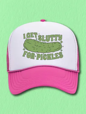 I Get Slu--y For Pickles (Hat)